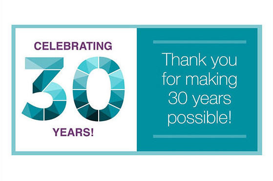 Celebrating 30 Years! Thank you for making 30 years possible!